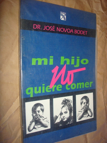 Mi Hijo No Quiere Comer - José Novoa Bodet (c14)