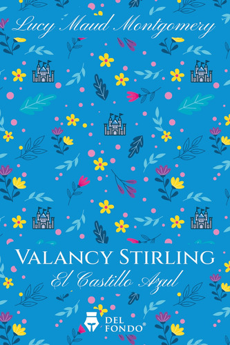 Valancy Stirling. El Castillo Azul - Lucy Maud Montgomery