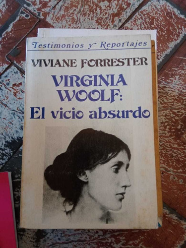 Virginia Woolf El Vicio Absurdo Viviane Forrester 