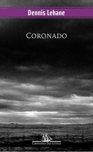Coronado, de Lehane, Dennis. Série Coleção Policial Editora Schwarcz SA, capa mole em português, 2007