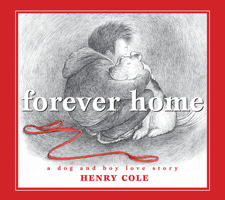 Libro Forever Home: A Dog And Boy Love Story - Cole, Henry