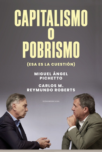CAPITALISMO O POBRISMO, de Reymundo Roberts. Editorial Sudamericana, tapa blanda en español, 2021