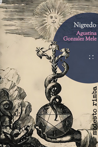Nigredo, De Gonzalez Mele Agustina. N/a, Vol. Volumen Unico. Editorial Modesto Rimba, Tapa Blanda, Edición 1 En Español