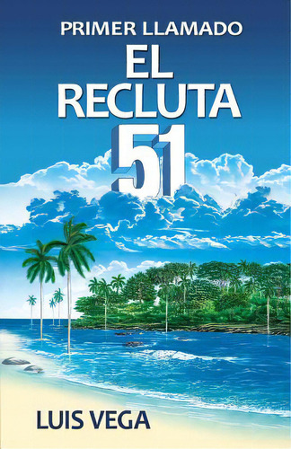 El Recluta 51. Primer Llamado, De Vega, Luis. Editorial Eriginal Books Llc, Tapa Blanda En Español