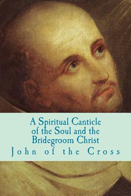 Libro A Spiritual Canticle Of The Soul And The Bridegroom...