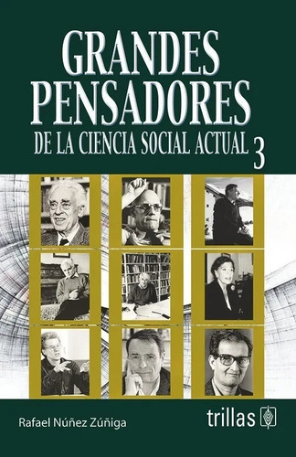 Grandes Pensadores De La Ciencia Social Actual 3, De Nuñez Zuñiga, Rafael., Vol. 1. Editorial Trillas, Tapa Blanda En Español, 2010