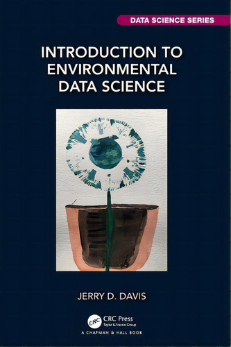 Introduction To Environmental Data Science, De Davis, Jerry. Editorial Crc Pr Inc, Tapa Dura En Inglés