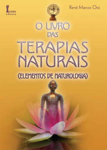 O Livro Das Terapias Naturais(elementos De Naturologia)