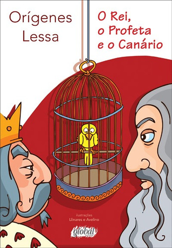 O rei, o profeta e o canário, de Lessa, Orígenes. Orígenes Lessa Editorial Global Editora, capa mole em português, 2013