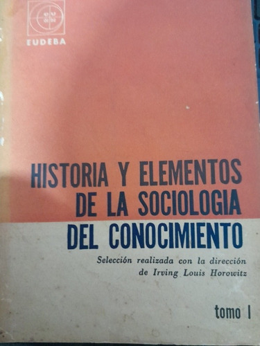 Historia Y Elementos De La Sociologia Del Conocimiento T 1