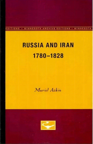 Russia And Iran, 1780-1828, De Muriel Atkin. Editorial University Minnesota Press, Tapa Blanda En Inglés