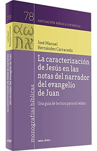 La caracterización de Jesús en las notas del narrador del evangelio de Juan, de José Manuel Hernández Carracedo. Editorial Verbo Divino, tapa blanda en español, 2020