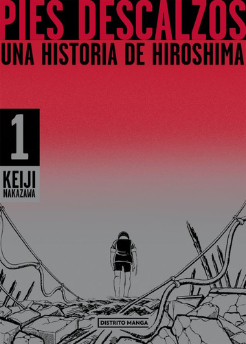 PIES DESCALZOS 1, de Keiji Nakazawa. Pies Descalzos Editorial Distrito Manga, tapa blanda en español, 2024