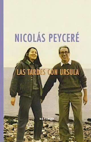 Las Tardes Con Ursula, De Peycere, Nicolas. Serie N/a, Vol. Volumen Unico. Editorial Mansalva, Edición 1 En Español, 2017