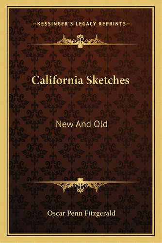 California Sketches: New And Old, De Fitzgerald, Oscar Penn. Editorial Kessinger Pub Llc, Tapa Blanda En Inglés