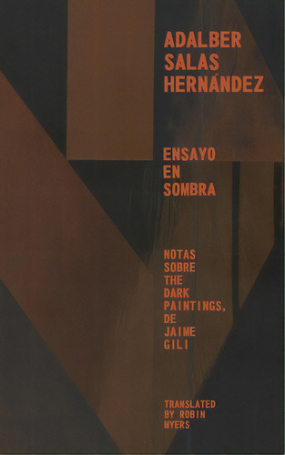 Ensayo En Sombra: Notas Sobre The Dark Paintings, De Jaime Gili, De Hernándezi, Adalber Salas. Editorial Blurb Inc, Tapa Blanda En Inglés