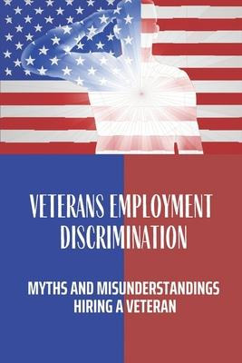 Libro Veterans Employment Discrimination : Myths And Misu...