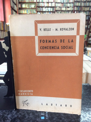 Formas De La Conciencia Social, V. Kelle/m. Kovalzon