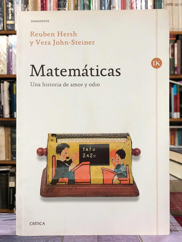 Matemáticas Una Historia De Amor Y Odio - Hersh Y Steiner