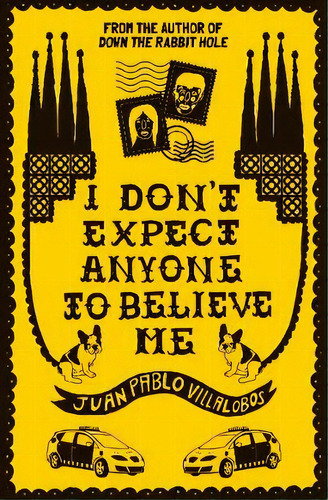 I Don't Expect Anyone To Believe Me, De Juan Pablo Villalobos. Editorial And Other Stories, Tapa Blanda En Inglés