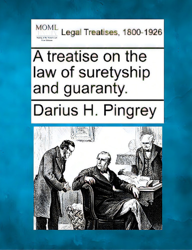 A Treatise On The Law Of Suretyship And Guaranty., De Pingrey, Darius H.. Editorial Gale Making Of Modern Law, Tapa Blanda En Inglés