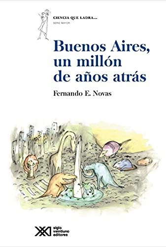 Buenos Aires Un Millón De Años Atrás, Novas, Ed. Sxxi