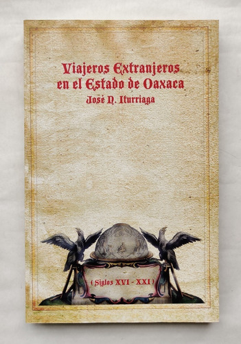 Viajeros Extranjeros En El Estado De Oaxaca (siglos Xvi -xx