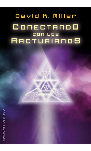 Conectando con los arcturianos, de Miller, David K.. Editorial Ediciones Obelisco, tapa blanda en español, 2014