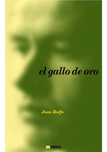 El Gallo De Oro,  Juan Rulfo 