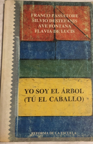 Libro Yo Soy El Árbol (tu El Caballo) Reforma De La Escuela