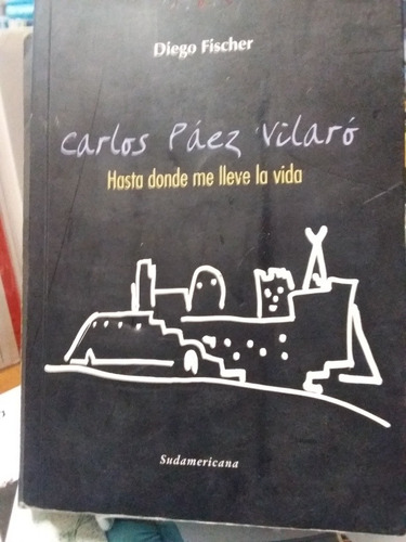 Carlos Páez Vilaró Hasta Donde Me Lleve La Vida Fischer