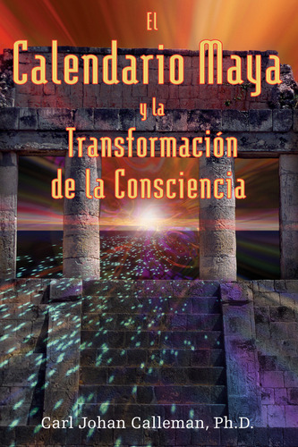 El Calendario Maya Y La Transformación De La Consciencia: , De Calleman, Carl Johan., Vol. 1. Editorial Oceano, Tapa Pasta Blanda, Edición 1 En Español, 2007