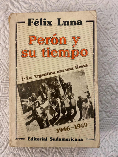 Libro Perón Y Su Tiempo Félix Luna Ed Sudamericana