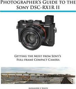 Libro Photographer's Guide To The Sony Rx1r Ii - Alexande...