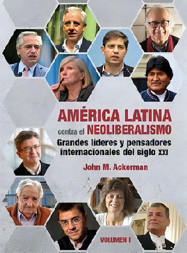 Amrica Latina Contra El Neoliberalismo (vol.1) -grandes Lderes-, De Ackerman, John M.. Editorial Miguel Angel Porrua