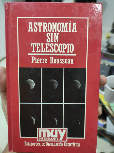 Astronomía Sin Telescopio - Pierre Rousseau Muy Interesante 