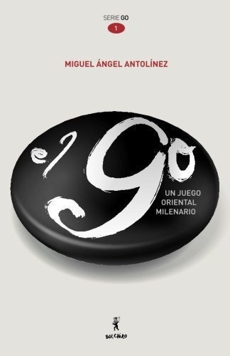 Libro : El Go. Un Juego Oriental Milenario - Antolinez,...