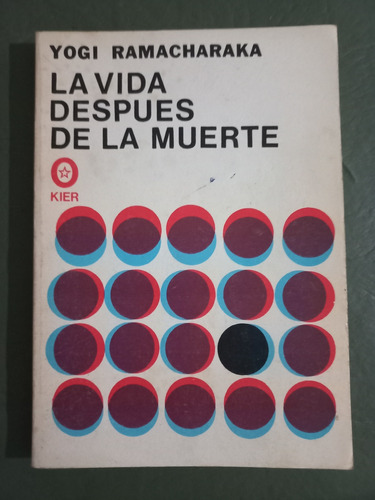 Vida Despues De La Muerte. Ramacharaka Kier Orientalista.