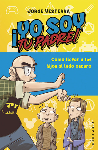¡yo Soy Tu Padre!: , De Vesterra, Jorge., Vol. 1. Editorial Minotauro, Tapa Pasta Blanda, Edición 1 En Español, 2024
