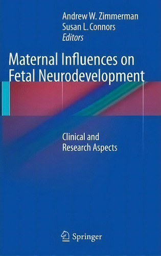 Maternal Influences On Fetal Neurodevelopment: Clinical And Research Aspects, De Andrew W. Zimmerman., Vol. 1. Editorial Humana Press Inc, Tapa Dura En Inglés
