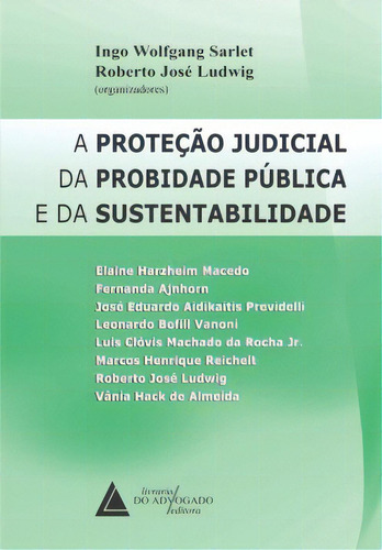 A Proteção Judicial Da Probidade Pública E Da Sustentabilidade, De Almeida De. Livraria Do Advogado Editora Em Português