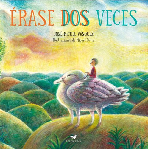 Érase Dos Veces, De Vasquez, Jose Miguel. Editorial Pesopluma Infantil, Tapa Blanda, Edición 1.0 En Español, 2021