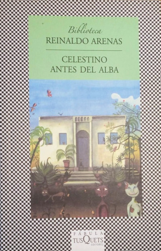 Celestino Antes Del Alba. Reinaldo Arenas