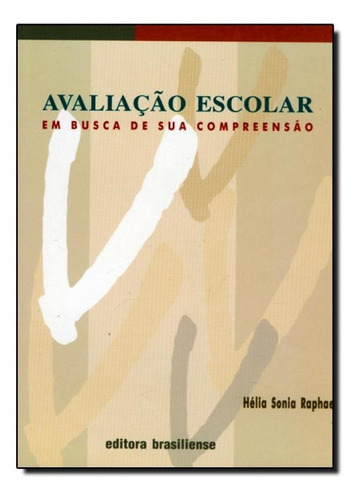 Avaliação Escolar: Em Busca De Sua Compreensão, De Hélia Sonia Raphael. Editora Brasiliense, Capa Mole Em Português