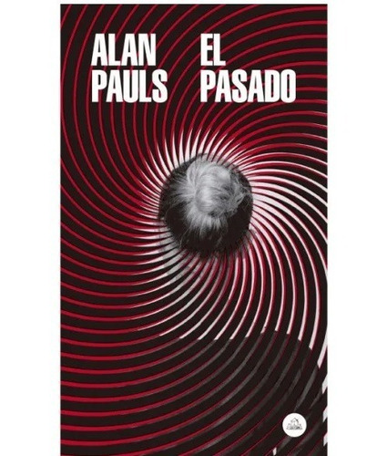 El Pasado. Alan Pauls. Random House