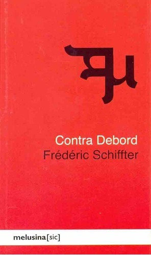 Contra Debord - Frédéric Schiffter