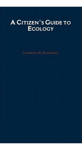 A Citizen's Guide To Ecology, De Lawrence B. Slobodkin. Editorial Oxford University Press Inc, Tapa Dura En Inglés