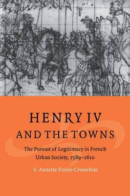 Cambridge Studies In Early Modern History: Henry Iv And T...