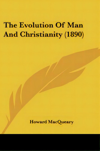 The Evolution Of Man And Christianity (1890), De Macqueary, Howard. Editorial Kessinger Pub Llc, Tapa Blanda En Inglés