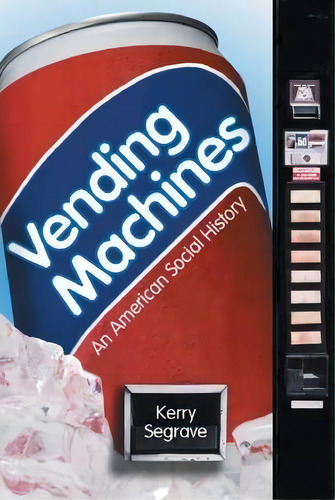 Vending Machines, De Kerry Segrave. Editorial Mcfarland Co Inc, Tapa Blanda En Inglés